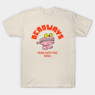 Deadways Fear Eats The Soul T-Shirt